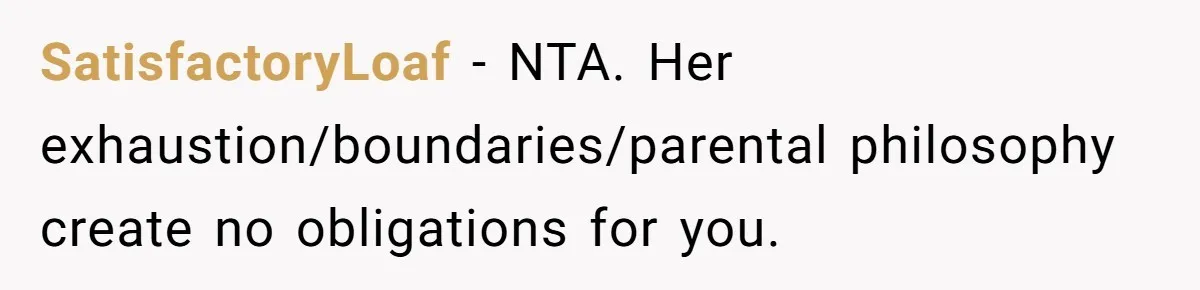 Man Snaps At Kid Crawling Under His Table, Mom Calls Him “Mean” For Ruining Pizza Night SatisfactoryLoaf − NTA. Her exhaustion/boundaries/parental philosophy create no obligations for you.