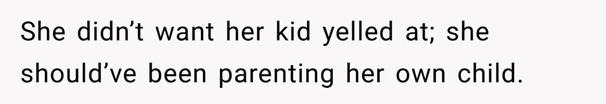 Man Snaps At Kid Crawling Under His Table, Mom Calls Him “Mean” For Ruining Pizza Night She didn’t want her kid yelled at; she should’ve been parenting her own child.