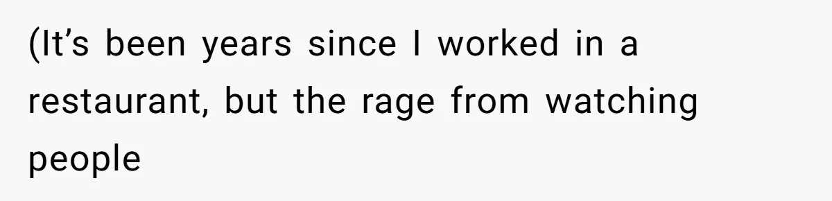 Man Snaps At Kid Crawling Under His Table, Mom Calls Him “Mean” For Ruining Pizza Night (It’s been years since I worked in a restaurant, but the rage from watching people