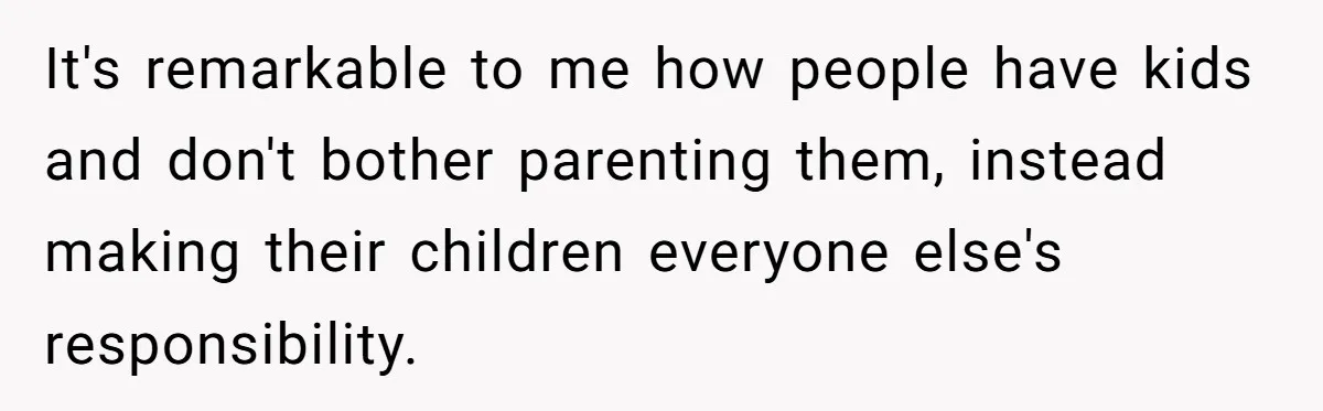 Man Snaps At Kid Crawling Under His Table, Mom Calls Him “Mean” For Ruining Pizza Night It's remarkable to me how people have kids and don't bother parenting them, instead making their children everyone else's responsibility.