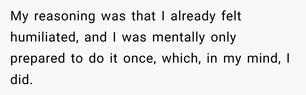 Fiancé Cancels Wedding Unless She Loses Weight, Then Demands Nude Weigh-In My reasoning was that I already felt humiliated, and I was mentally only prepared to do it once, which, in my mind, I did.