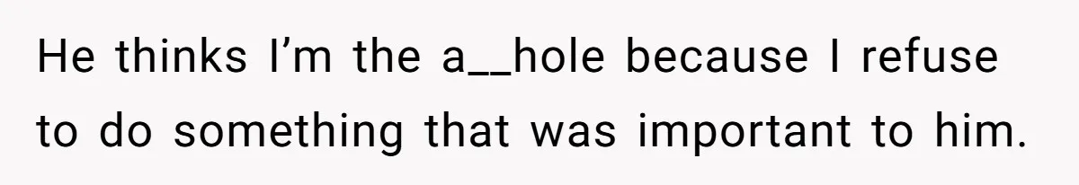 Fiancé Cancels Wedding Unless She Loses Weight, Then Demands Nude Weigh-In He thinks I’m the a__hole because I refuse to do something that was important to him.
