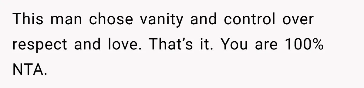 Fiancé Cancels Wedding Unless She Loses Weight, Then Demands Nude Weigh-In This man chose vanity and control over respect and love. That’s it. You are 100% NTA.