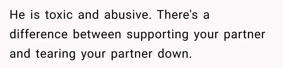 Fiancé Cancels Wedding Unless She Loses Weight, Then Demands Nude Weigh-In He is toxic and abusive. There's a difference between supporting your partner and tearing your partner down.