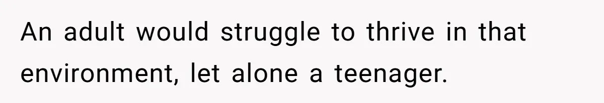 Mom Cries When Daughter Chooses Dad, After Letting Stepson Take Everything An adult would struggle to thrive in that environment, let alone a teenager.