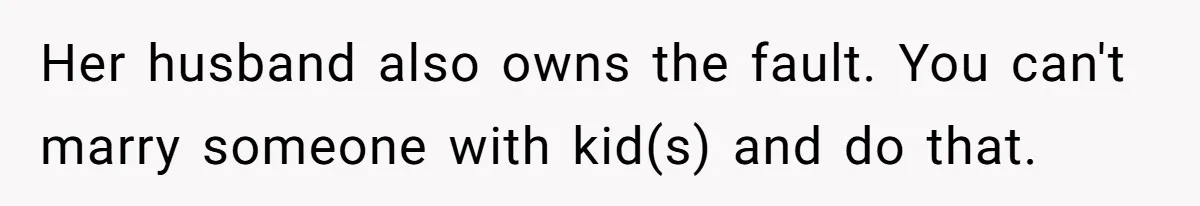 Mom Cries When Daughter Chooses Dad, After Letting Stepson Take Everything Her husband also owns the fault. You can't marry someone with kid(s) and do that.