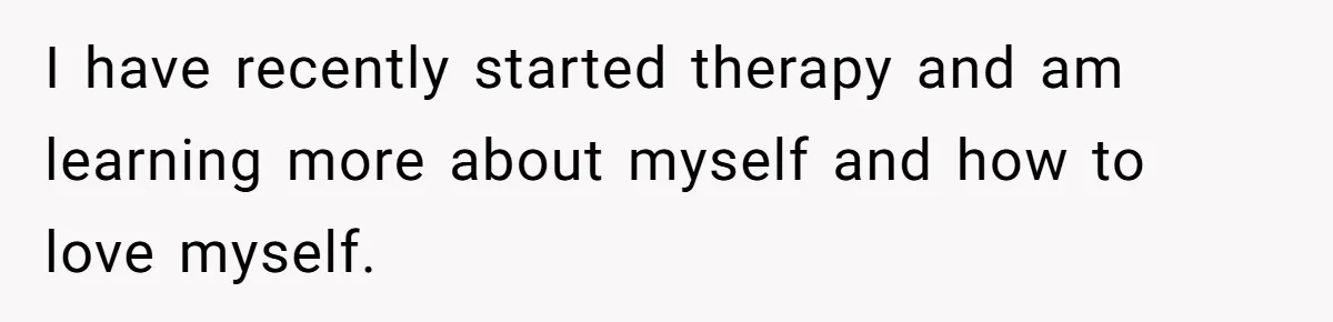 He Only Admitted the Emotional Abuse After Reading an Article, Now She’s Wondering If It’s Too Late I have recently started therapy and am learning more about myself and how to love myself.
