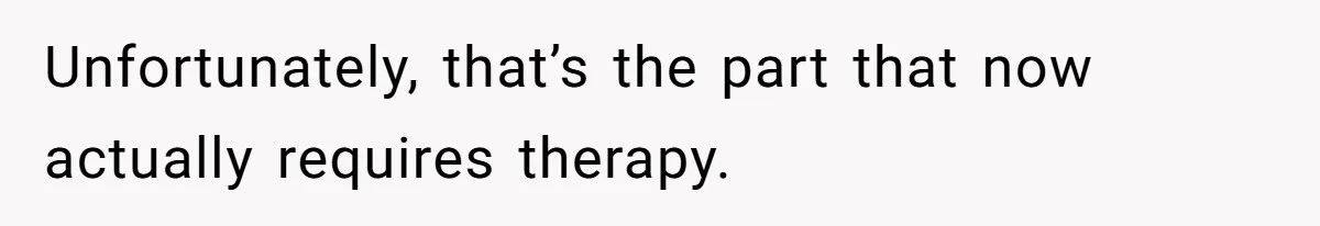 He Only Admitted the Emotional Abuse After Reading an Article, Now She’s Wondering If It’s Too Late Unfortunately, that’s the part that now actually requires therapy.