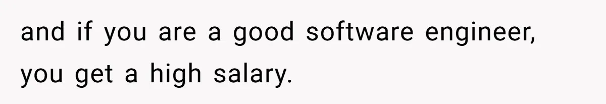 Young Woman Reveals Her Software Engineer Salary, Uncle Says She Doesn’t Deserve It and if you are a good software engineer, you get a high salary.