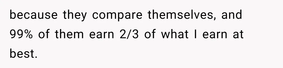 Young Woman Reveals Her Software Engineer Salary, Uncle Says She Doesn’t Deserve It because they compare themselves, and 99% of them earn 2/3 of what I earn at best.