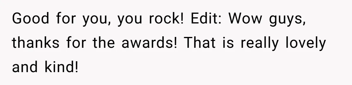 Young Woman Reveals Her Software Engineer Salary, Uncle Says She Doesn’t Deserve It Good for you, you rock! Edit: Wow guys, thanks for the awards! That is really lovely and kind!