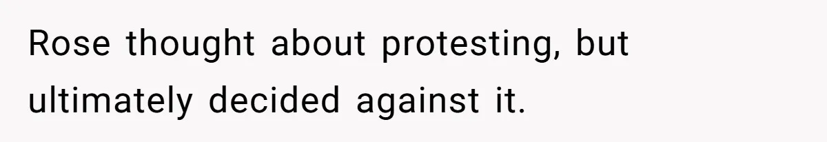 Man Explodes After Mom Forces His Pregnant Girlfriend To Sleep On The Floor Rose thought about protesting, but ultimately decided against it.
