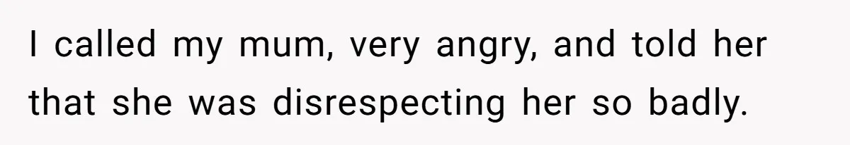 Man Explodes After Mom Forces His Pregnant Girlfriend To Sleep On The Floor I called my mum, very angry, and told her that she was disrespecting her so badly.