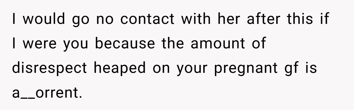 Man Explodes After Mom Forces His Pregnant Girlfriend To Sleep On The Floor I would go no contact with her after this if I were you because the amount of disrespect heaped on your pregnant gf is a__orrent.