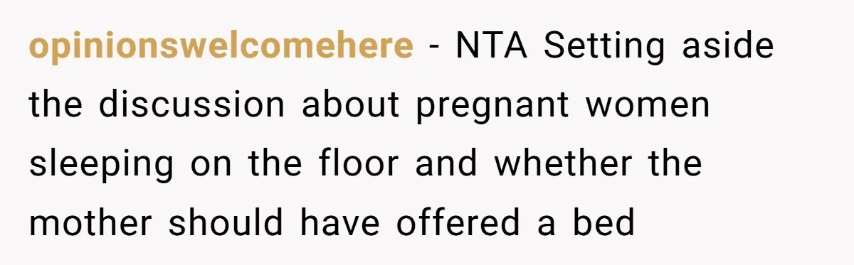 Man Explodes After Mom Forces His Pregnant Girlfriend To Sleep On The Floor opinionswelcomehere − NTA Setting aside the discussion about pregnant women sleeping on the floor and whether the mother should have offered a bed