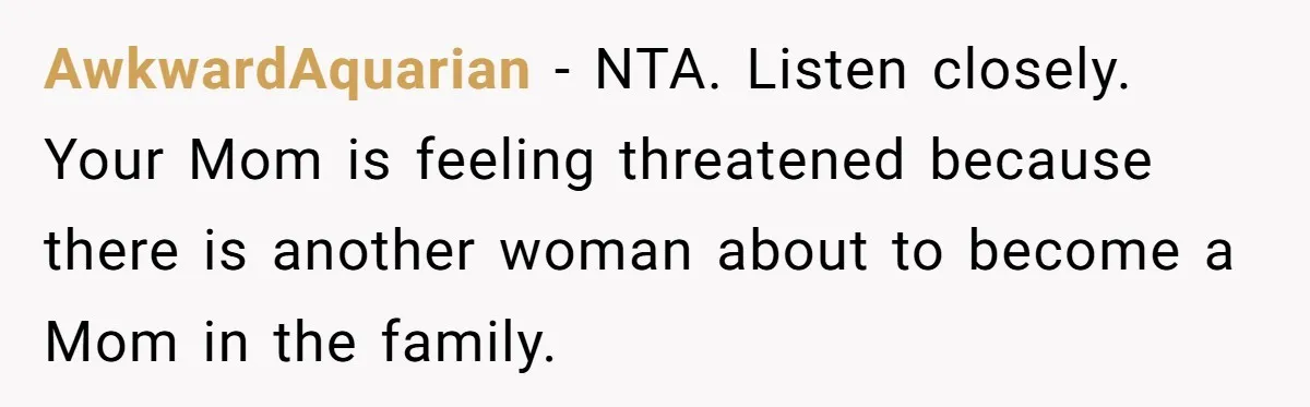 Man Explodes After Mom Forces His Pregnant Girlfriend To Sleep On The Floor AwkwardAquarian − NTA. Listen closely. Your Mom is feeling threatened because there is another woman about to become a Mom in the family.