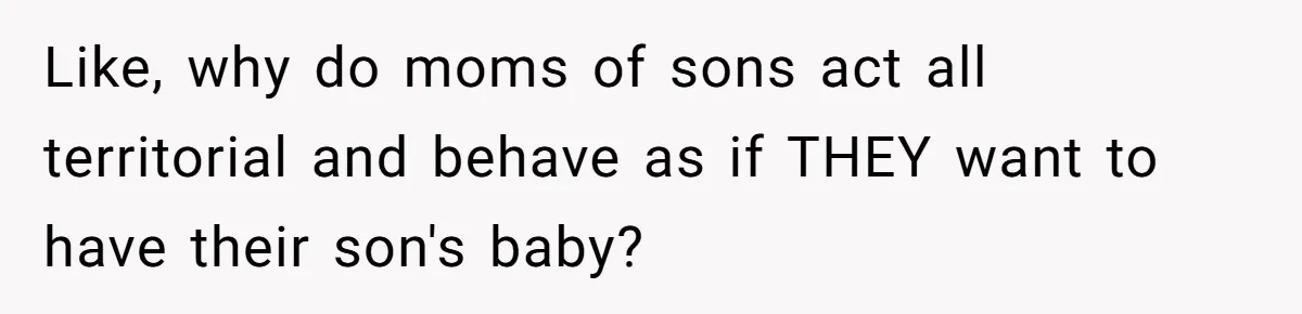 Man Explodes After Mom Forces His Pregnant Girlfriend To Sleep On The Floor Like, why do moms of sons act all territorial and behave as if THEY want to have their son's baby?