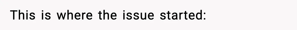 This is where the issue started:
