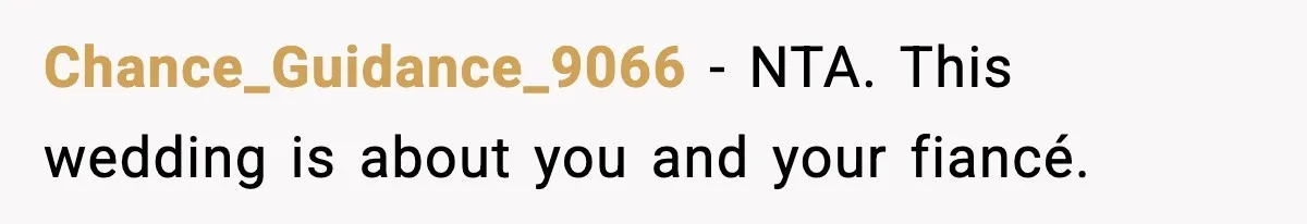 Chance_Guidance_9066 − NTA. This wedding is about you and your fiancé.