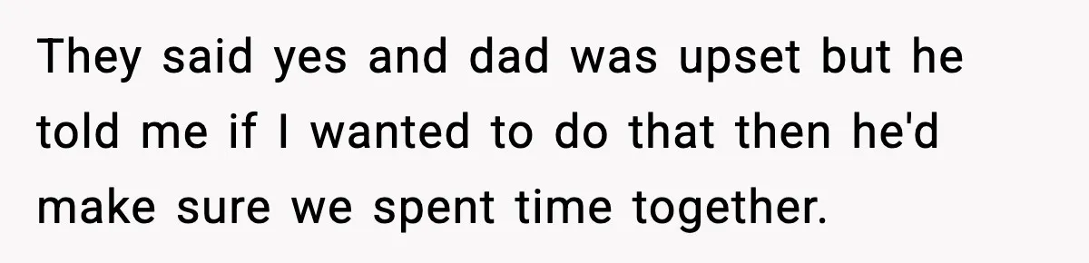 Dad Moves In With Strict Girlfriend, Teen Refuses and Walks Away From New Rules They said yes and dad was upset but he told me if I wanted to do that then he'd make sure we spent time together.