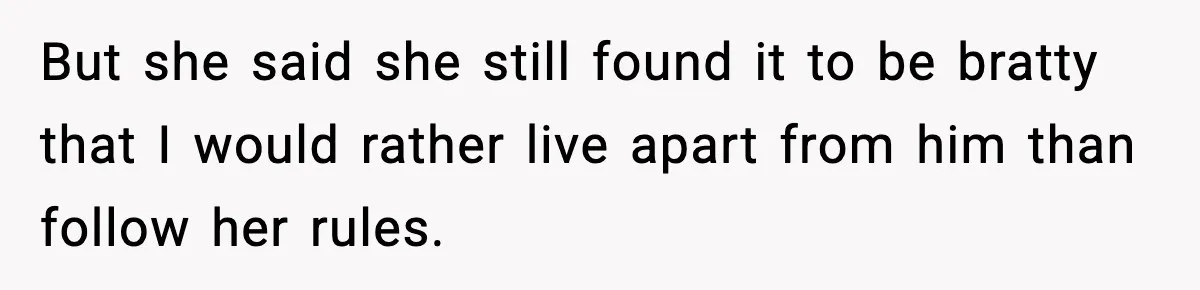 Dad Moves In With Strict Girlfriend, Teen Refuses and Walks Away From New Rules But she said she still found it to be bratty that I would rather live apart from him than follow her rules.