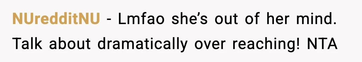 Dad Moves In With Strict Girlfriend, Teen Refuses and Walks Away From New Rules NUredditNU - Lmfao she’s out of her mind. Talk about dramatically over reaching! NTA