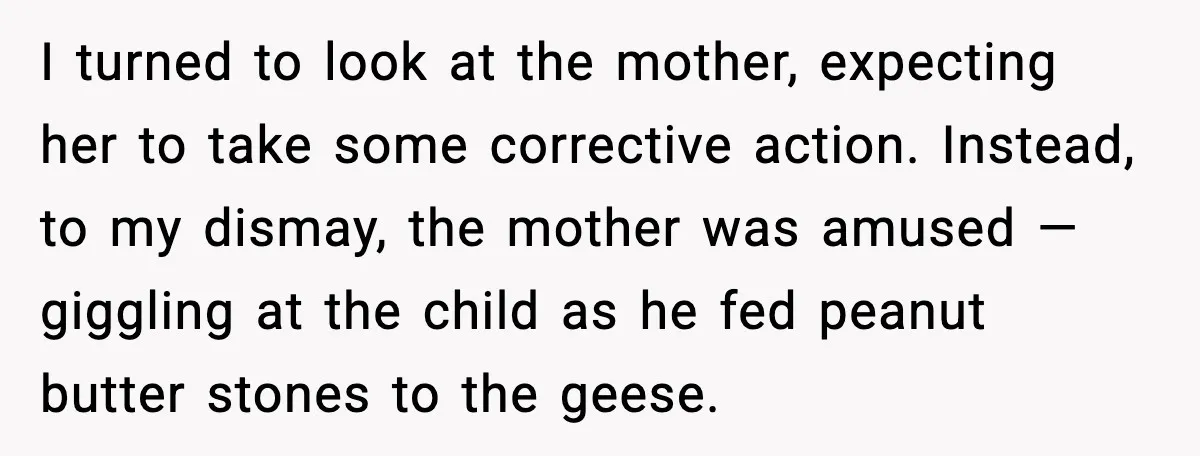 I turned to look at the mother, expecting her to take some corrective action. Instead, to my dismay, the mother was amused — giggling at the child as he fed...