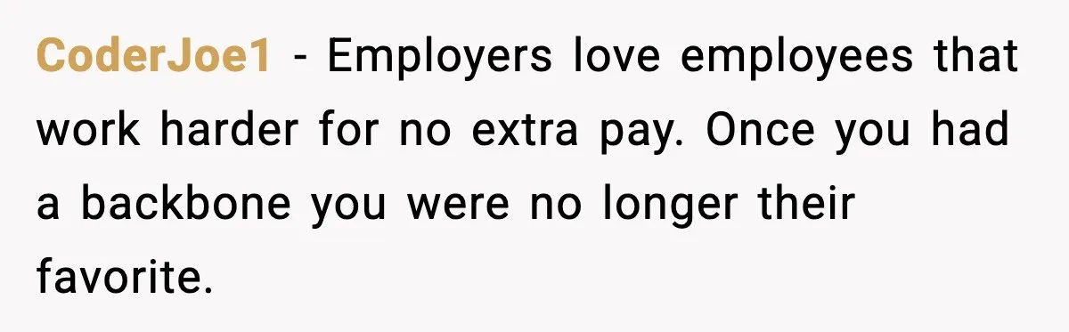 Ice Cream Shop Cuts Her Hours, Faces Health Inspection Fallout CoderJoe1 - Employers love employees that work harder for no extra pay. Once you had a backbone you were no longer their favorite.