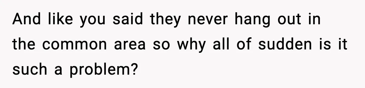 Roommate Explodes After Man Watches Dinosaur Movies Around His Religious GF And like you said they never hang out in the common area so why all of sudden is it such a problem?