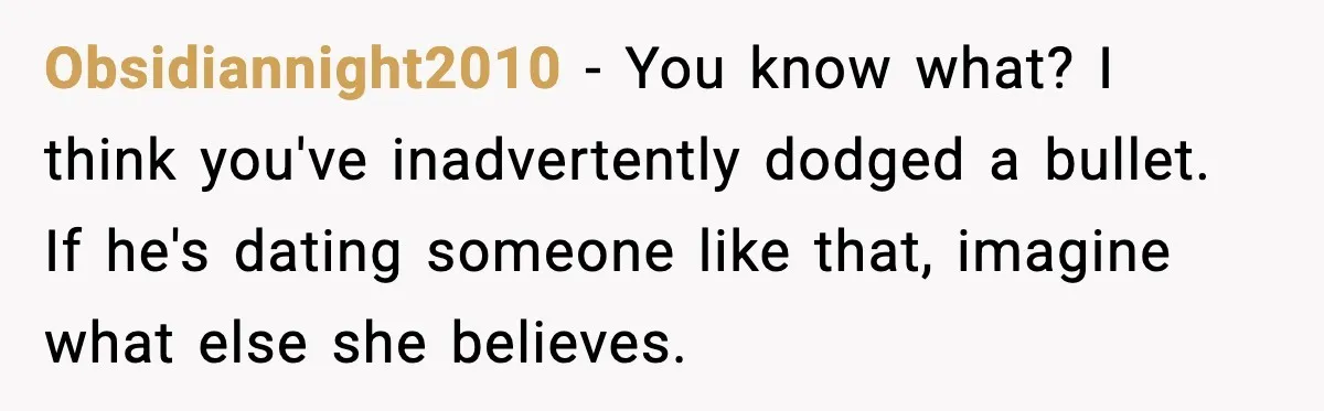 Roommate Explodes After Man Watches Dinosaur Movies Around His Religious GF Obsidiannight2010 - You know what? I think you've inadvertently dodged a bullet. If he's dating someone like that, imagine what else she believes.