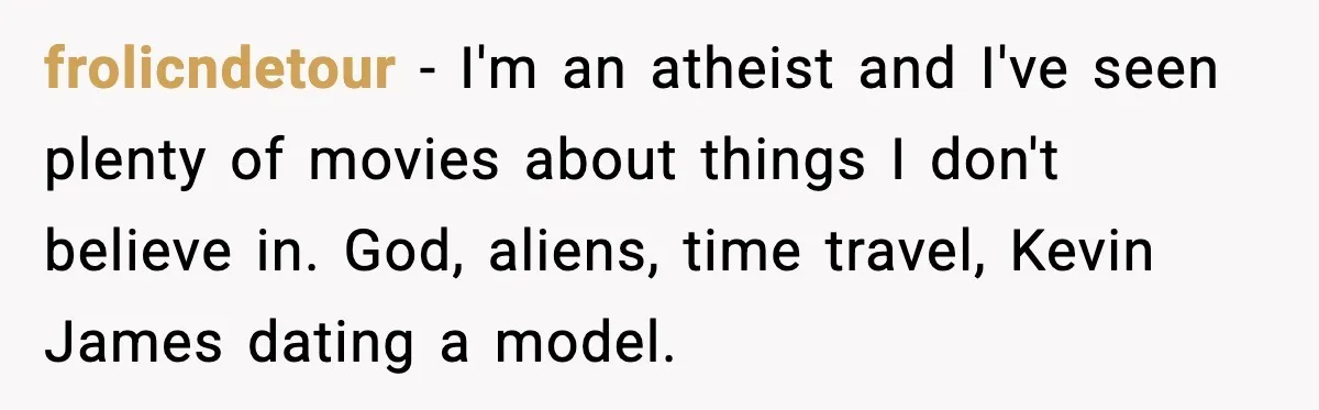 Roommate Explodes After Man Watches Dinosaur Movies Around His Religious GF frolicndetour - I'm an atheist and I've seen plenty of movies about things I don't believe in. God, aliens, time travel, Kevin James dating a model.