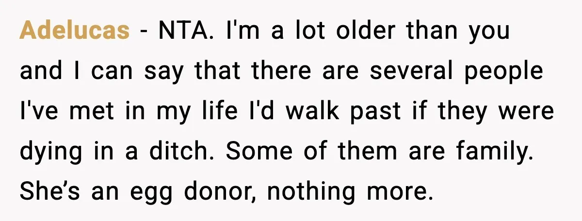 Adelucas - NTA. I'm a lot older than you and I can say that there are several people I've met in my life I'd walk past if they were dying...
