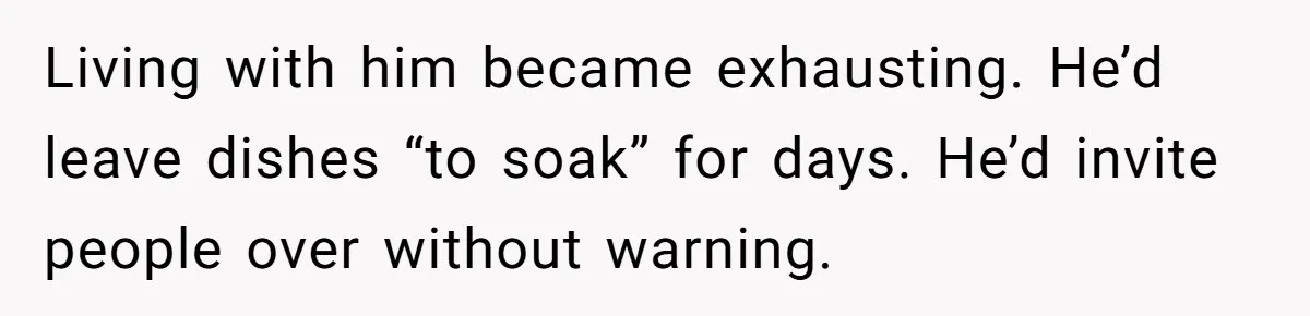 He Locked Her Out of Her Own Disney+ Account. Now Their Friends Think She Overreacted. Living with him became exhausting. He’d leave dishes “to soak” for days. He’d invite people over without warning.