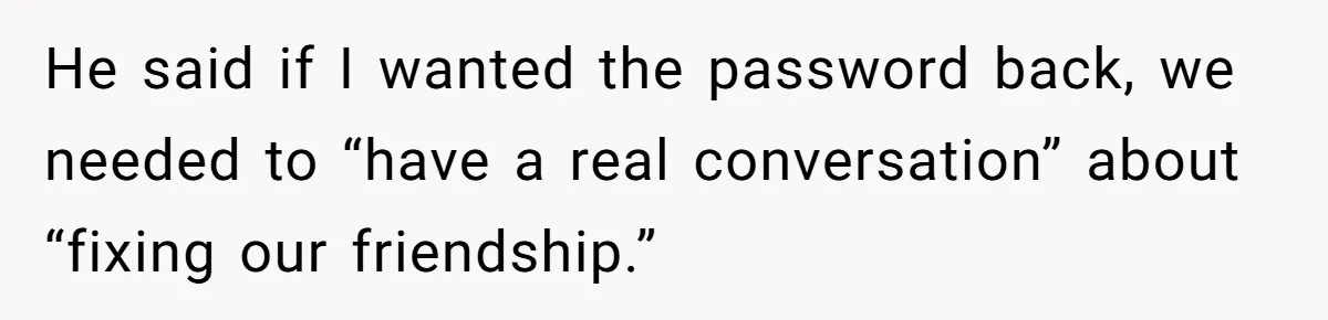 He Locked Her Out of Her Own Disney+ Account. Now Their Friends Think She Overreacted. He said if I wanted the password back, we needed to “have a real conversation” about “fixing our friendship.”