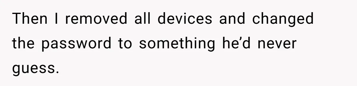 He Locked Her Out of Her Own Disney+ Account. Now Their Friends Think She Overreacted. Then I removed all devices and changed the password to something he’d never guess.