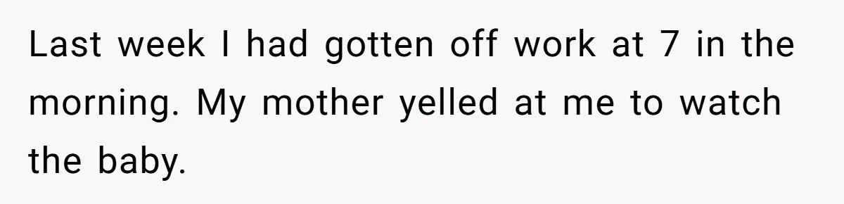 She Called CPS on Her 16-Year-Old Sister, and Now She’s the Villain at Home Last week I had gotten off work at 7 in the morning. My mother yelled at me to watch the baby.