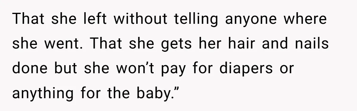 She Called CPS on Her 16-Year-Old Sister, and Now She’s the Villain at Home That she left without telling anyone where she went. That she gets her hair and nails done but she won’t pay for diapers or anything for the baby.”
