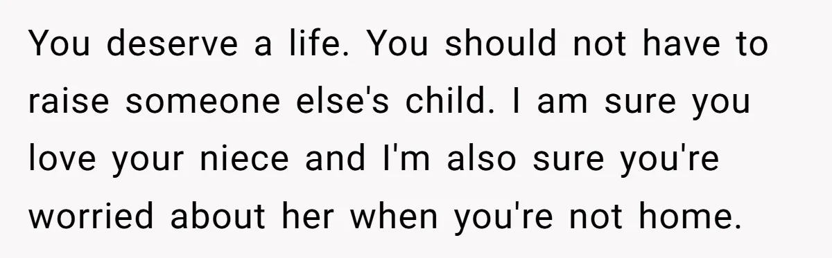 She Called CPS on Her 16-Year-Old Sister, and Now She’s the Villain at Home You deserve a life. You should not have to raise someone else's child. I am sure you love your niece and I'm also sure you're worried about her when you're...