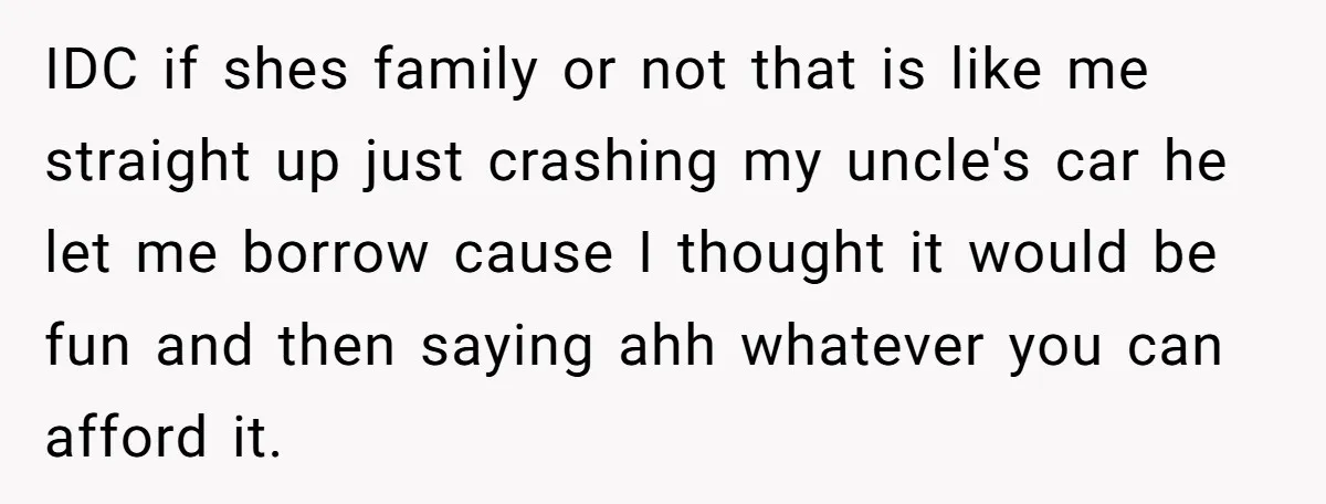 IDC if shes family or not that is like me straight up just crashing my uncle's car he let me borrow cause I thought it would be fun and then...