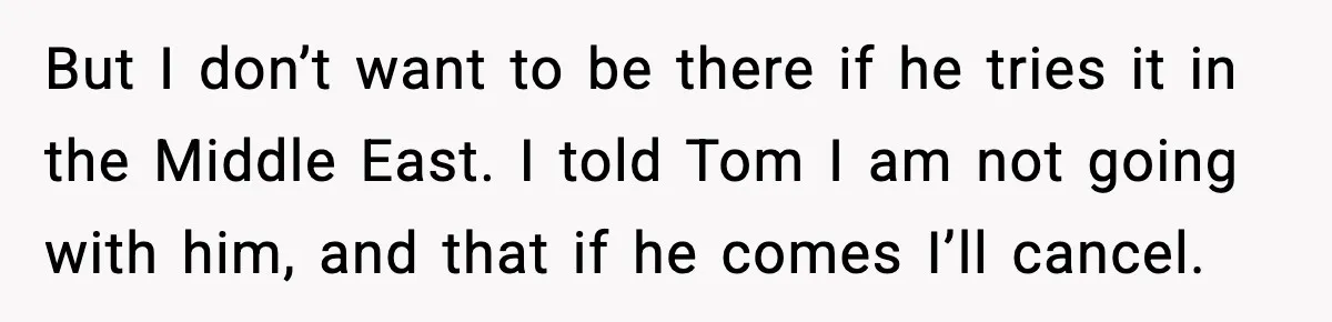 Friend Adds Known Shoplifter to Dubai Trip, Then Calls Me r__ist When I Cancel But I don’t want to be there if he tries it in the Middle East. I told Tom I am not going with him, and that if he comes I’ll...