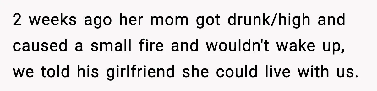 Mom Considers Banning Son’s New Crush After Breakup With Live-In Girlfriend 2 weeks ago her mom got drunk/high and caused a small fire and wouldn't wake up, we told his girlfriend she could live with us.