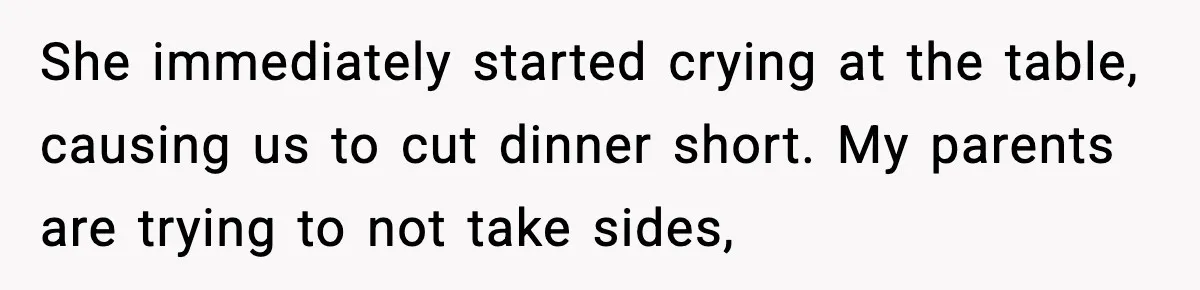 Sister Polices Her Dating “Aura”, Then Uses Mom’s Birthday as an Apology Hostage She immediately started crying at the table, causing us to cut dinner short. My parents are trying to not take sides,