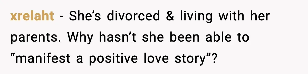 Sister Polices Her Dating “Aura”, Then Uses Mom’s Birthday as an Apology Hostage xrelaht - She’s divorced & living with her parents. Why hasn’t she been able to “manifest a positive love story”?