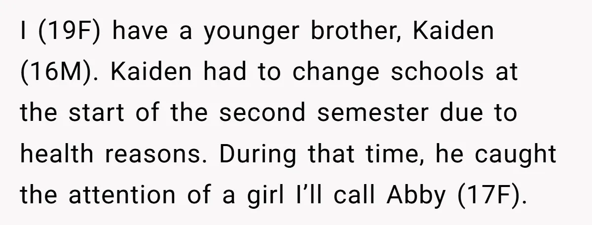 She Threatened to Call the Cops on Her Brother’s “Admirer” After Things Took a Dark Turn I (19F) have a younger brother, Kaiden (16M). Kaiden had to change schools at the start of the second semester due to health reasons. During that time, he caught the...