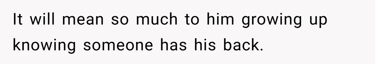 She Threatened to Call the Cops on Her Brother’s “Admirer” After Things Took a Dark Turn It will mean so much to him growing up knowing someone has his back.