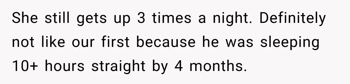 She Works Overnights, Raises Two Kids, and Still Makes Dinner. Now Her Husband Is Mad She Won’t Pack His Lunch. She still gets up 3 times a night. Definitely not like our first because he was sleeping 10+ hours straight by 4 months.