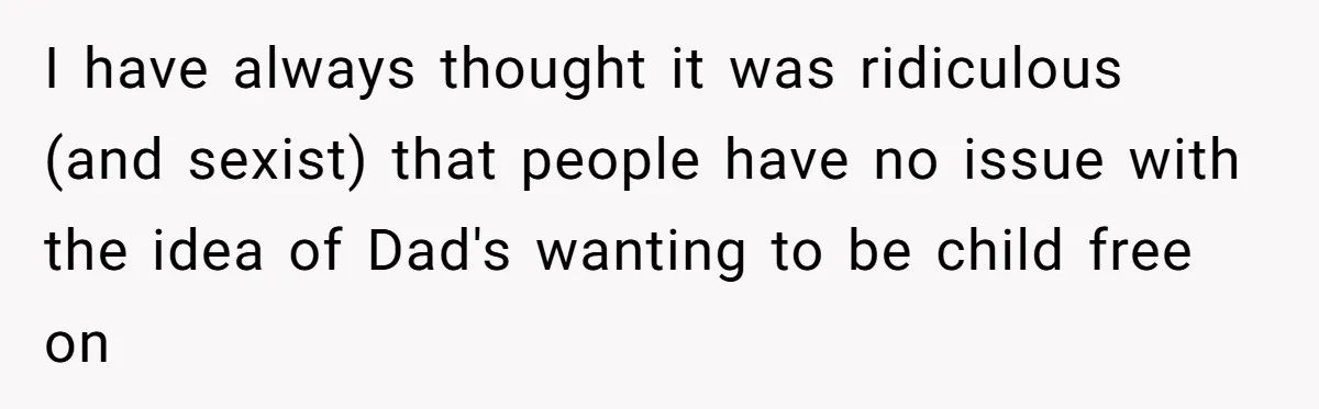 She Wants to Spend Mother’s Day Alone, and Some People Think That Makes Her a Bad Mom I have always thought it was ridiculous (and sexist) that people have no issue with the idea of Dad's wanting to be child free on