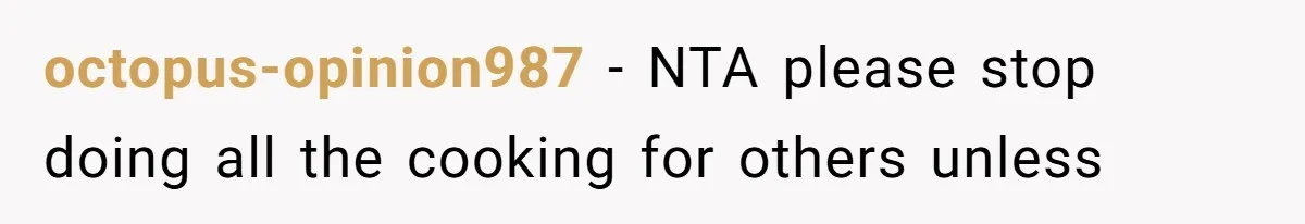 octopus-opinion987 − NTA please stop doing all the cooking for others unless