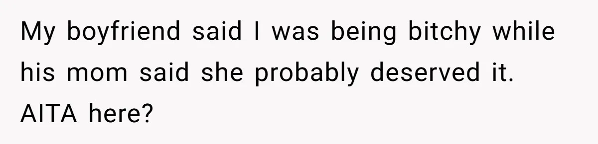 Boyfriend’s Aunt Calls Acadians Uneducated, She Starts Fixing Her Grammar Publicly My boyfriend said I was being bitchy while his mom said she probably deserved it. AITA here?