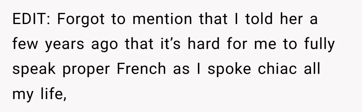 Boyfriend’s Aunt Calls Acadians Uneducated, She Starts Fixing Her Grammar Publicly EDIT: Forgot to mention that I told her a few years ago that it’s hard for me to fully speak proper French as I spoke chiac all my life,